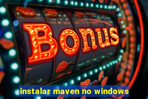 instalar maven no windows